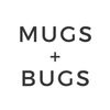 Mugs + Bugs